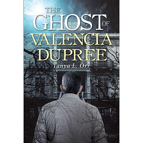 The Ghost of Valencia Dupree, Tanya L. Orr