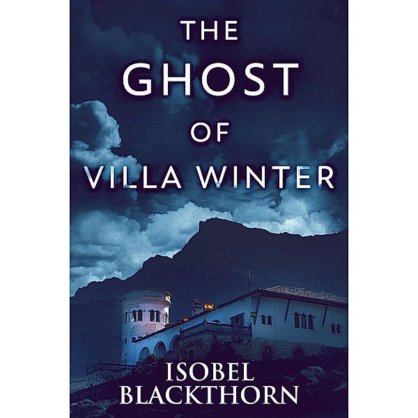 The Ghost Of Villa Winter / Canary Islands Mysteries Bd.4, Isobel Blackthorn