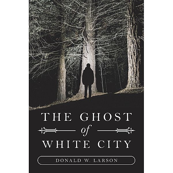 The Ghost of White City, Donald W. Larson