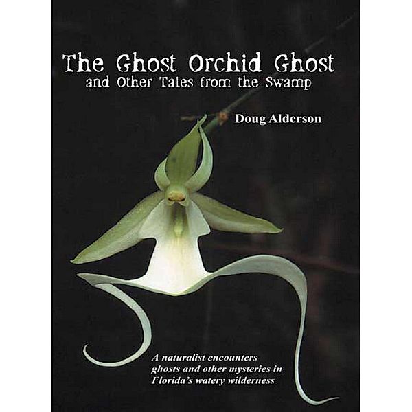 The Ghost Orchid Ghost, Doug Alderson