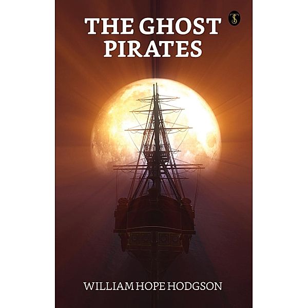 The Ghost Pirates / True Sign Publishing House, William Hope Hodgson