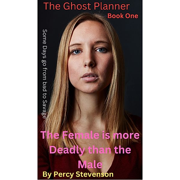 The Ghost Planner ... Book One ...The Female is More Deadly Than the Male ... (THE GHOST PLANNER SERIES, #1) / THE GHOST PLANNER SERIES, Percy Stevenson