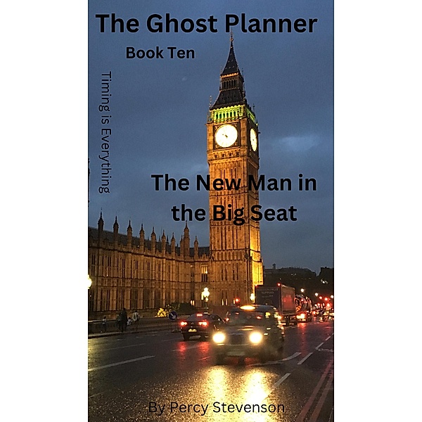 The Ghost Planner ... Book Ten ... The New Man in the Big Seat (THE GHOST PLANNER SERIES, #10) / THE GHOST PLANNER SERIES, Percy Stevenson