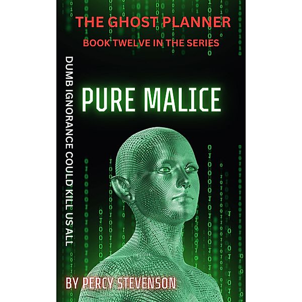 The Ghost Planner ... Book Twelve ... Pure Malice (THE GHOST PLANNER SERIES, #12) / THE GHOST PLANNER SERIES, Percy Stevenson