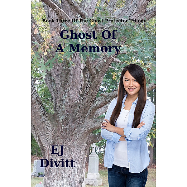 The Ghost Protector Trilogy: Ghost Of A Memory, EJ Divitt