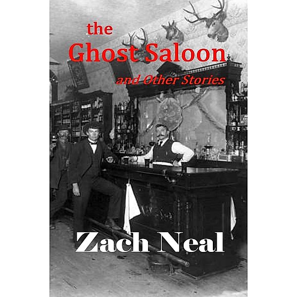 The Ghost Saloon and Other Stories, Zach Neal