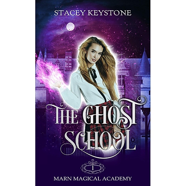 The Ghost School (Marn Magical Academy, #1) / Marn Magical Academy, Stacey Keystone