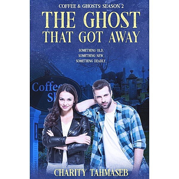The Ghost That Got Away: Coffee and Ghosts 2 / Coffee and Ghosts, Charity Tahmaseb