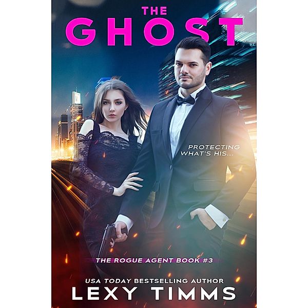 The Ghost (The Rogue Agent Series, #3) / The Rogue Agent Series, Lexy Timms