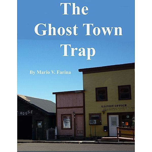 The Ghost Town Trap, Mario V. Farina