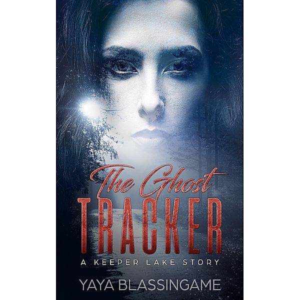 The Ghost Tracker (The Keeper Lake Series, #1) / The Keeper Lake Series, YaYa Blassingame