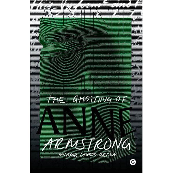 The Ghosting of Anne Armstrong, Michael Cawood Green