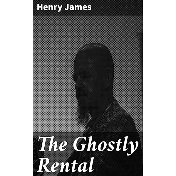 The Ghostly Rental, Henry James