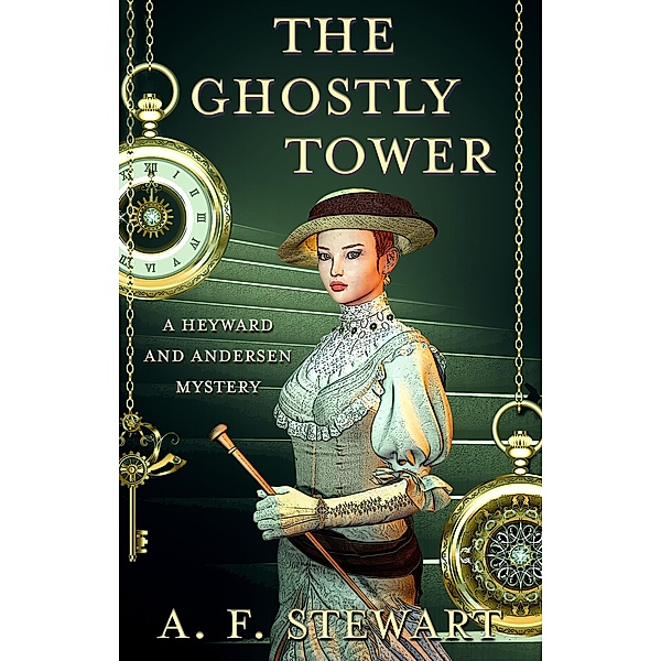 The Ghostly Tower: A Heyward and Andersen Mystery (Heyward and Andersen, Consulting Detectives, #1) / Heyward and Andersen, Consulting Detectives, A. F. Stewart