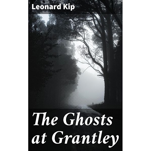 The Ghosts at Grantley, Leonard Kip