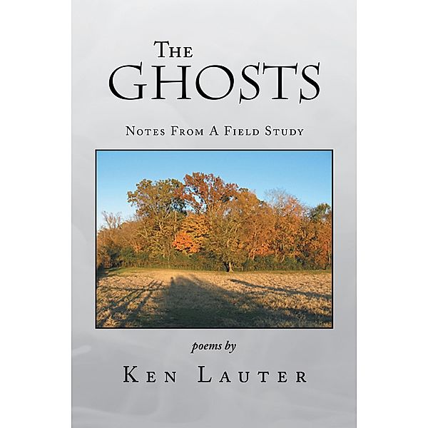 The Ghosts - Notes from a Field Study, Ken Lauter