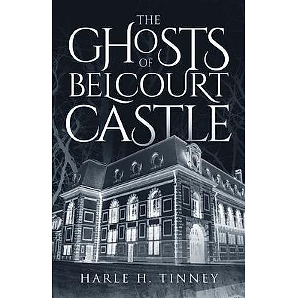 The Ghosts Of Belcourt Castle / URLink Print & Media, LLC, Harle Tinney