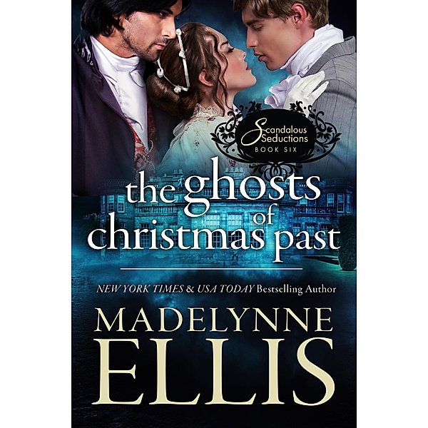 The Ghosts of Christmas Past (Scandalous Seductions, #6) / Scandalous Seductions, Madelynne Ellis