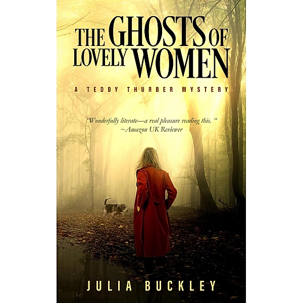 The Ghosts of Lovely Women (Teddy Thurber Mysteries, #1) / Teddy Thurber Mysteries, Julia Buckley