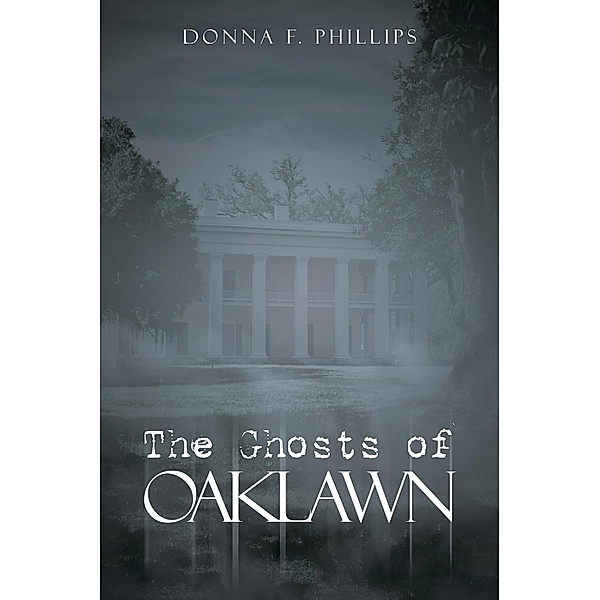 The Ghosts of Oaklawn, Donna F. Phillips