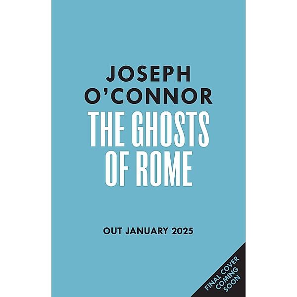 The Ghosts Of Rome / Rome Escape Line Bd.2, Joseph O'Connor