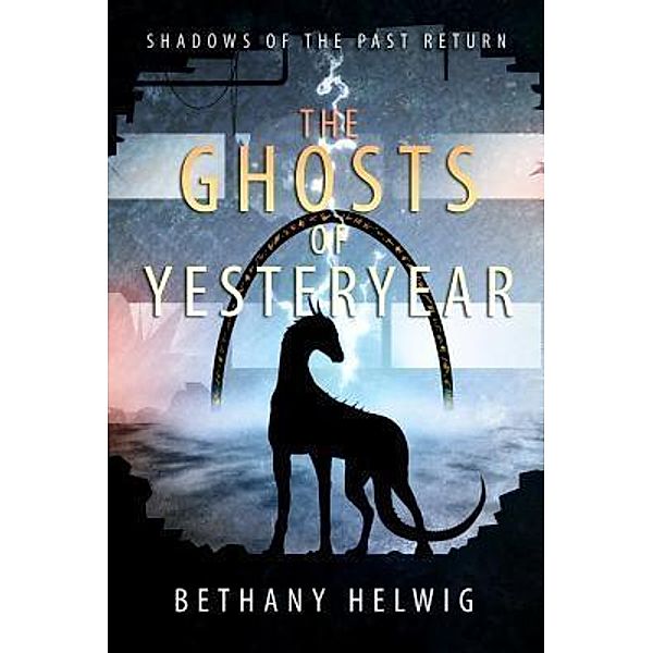 The Ghosts of Yesteryear / International Monster Slayers Bd.3, Bethany Helwig