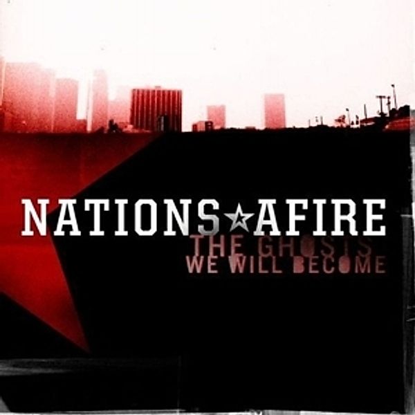 The Ghosts We Will Become Lp (CD), Nations Afire
