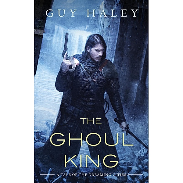 The Ghoul King / The Dreaming Cities Bd.2, Guy Haley