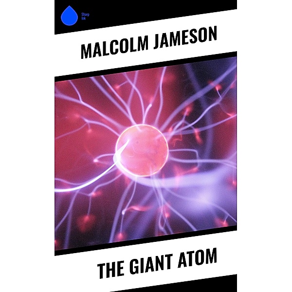 The Giant Atom, Malcolm Jameson
