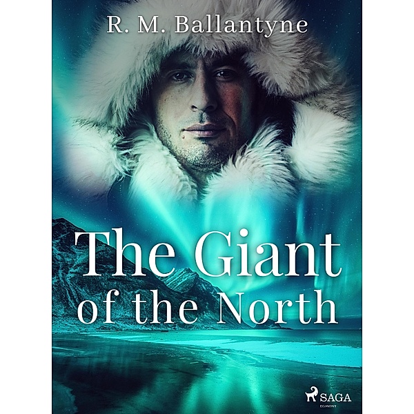 The Giant of the North, R. M. Ballantyne
