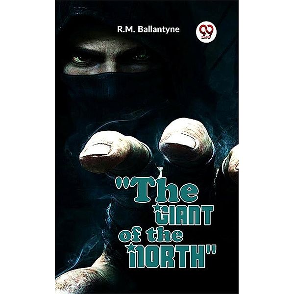 The Giant Of The North, R. M. Ballantyne