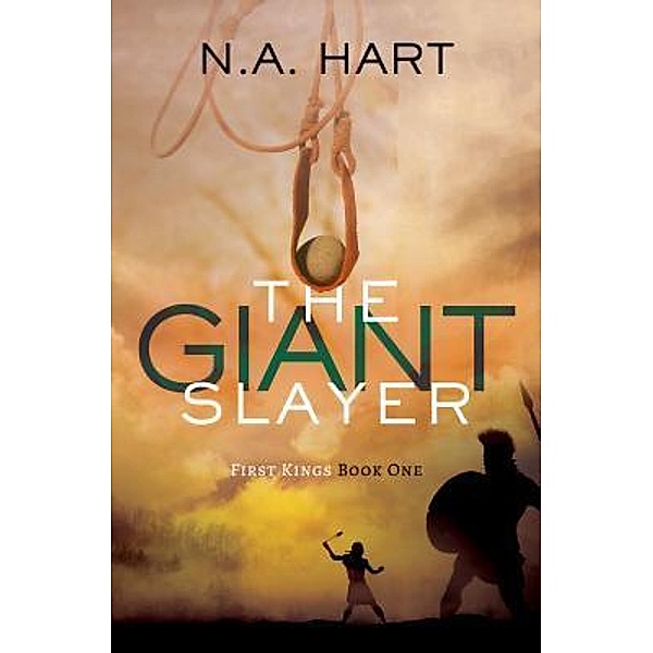 The Giant Slayer / First Kings Bd.One, N. A. Hart
