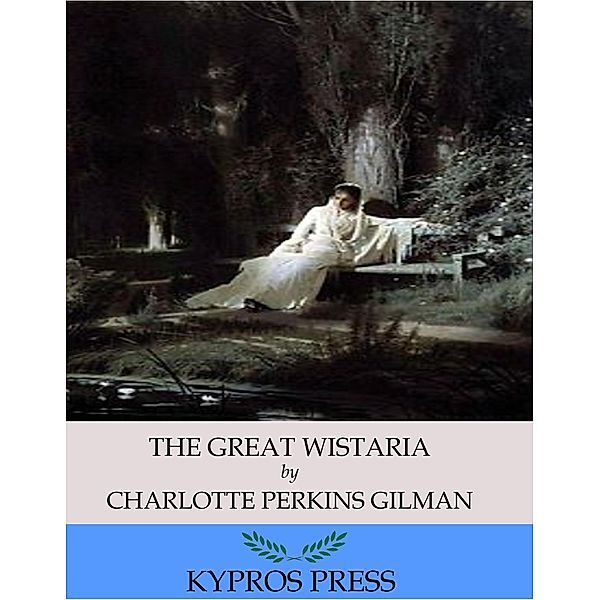 The Giant Wistaria, Charlotte Perkins Gilman