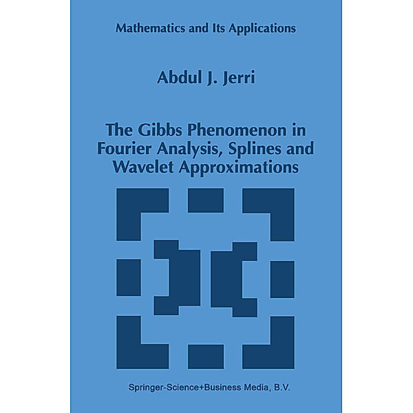 The Gibbs Phenomenon in Fourier Analysis, Splines and Wavelet Approximations, A. J. Jerri