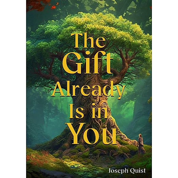 The Gift Already Is in You (1, #1) / 1, Joseph Quist