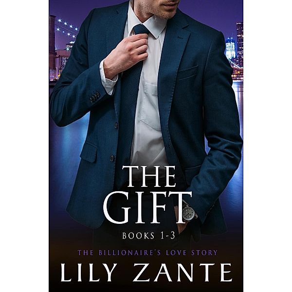 The Gift (Books 1-3) / The Billionaire's Love Story, Lily Zante
