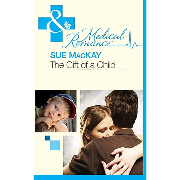 The Gift Of A Child (Mills & Boon Medical) (The Infamous Maitland Brothers, Book 1), Sue Mackay