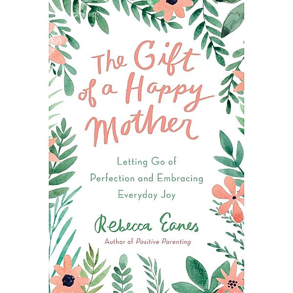 The Gift of a Happy Mother, Rebecca Eanes