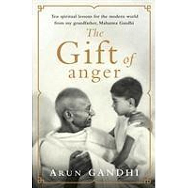 The Gift of Anger, Arun Gandhi