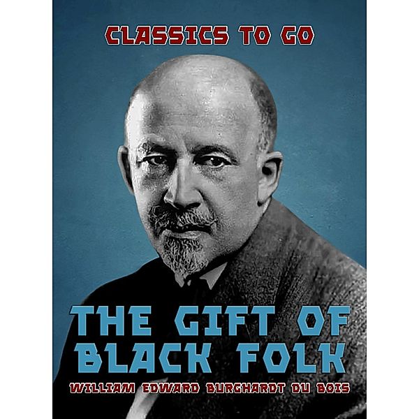The Gift of Black Folk, William Edward Burghardt Du Bois