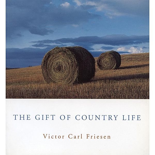 The Gift of Country Life, Victor Carl Friesen