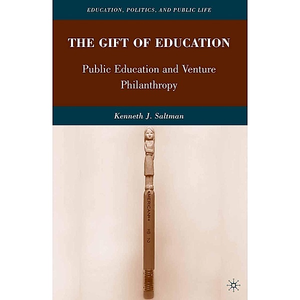 The Gift of Education / Education, Politics and Public Life, K. Saltman