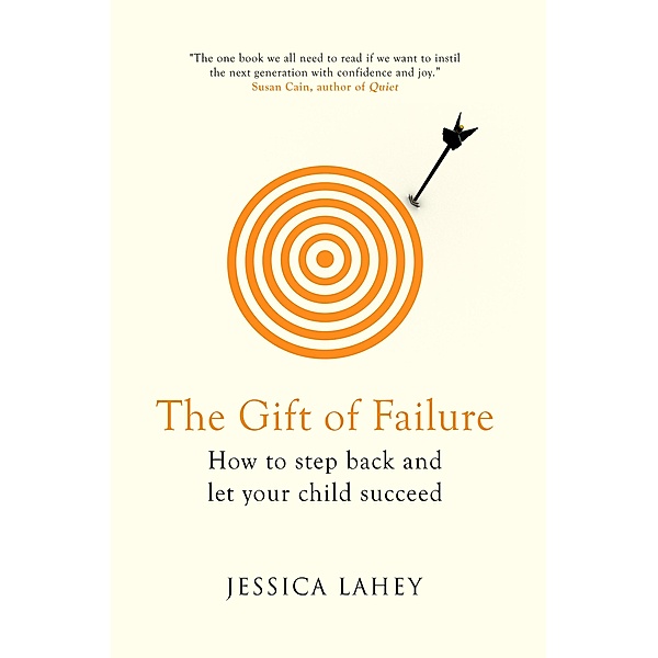 The Gift Of Failure, Jessica Lahey