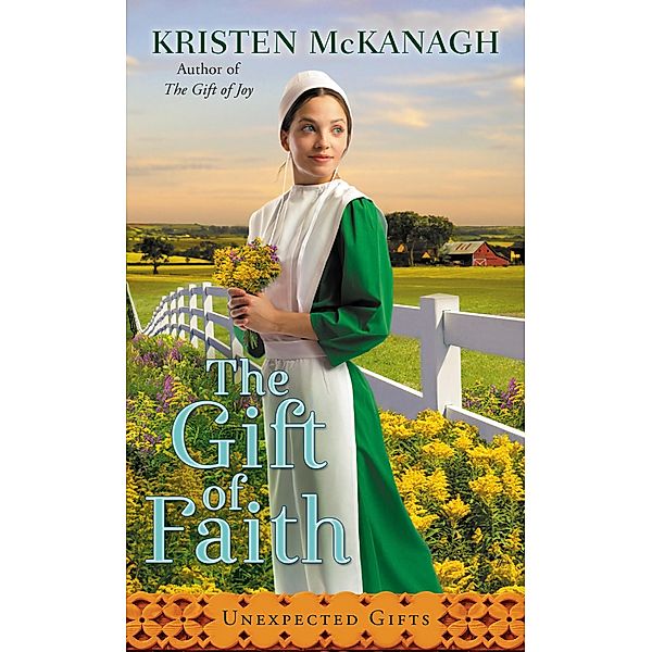 The Gift of Faith / Unexpected Gifts Bd.3, Kristen McKanagh