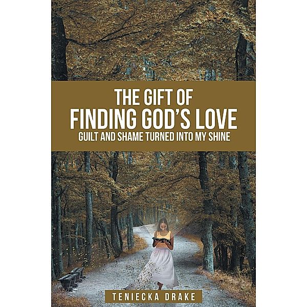 The Gift of Finding God's Love, Teniecka Drake