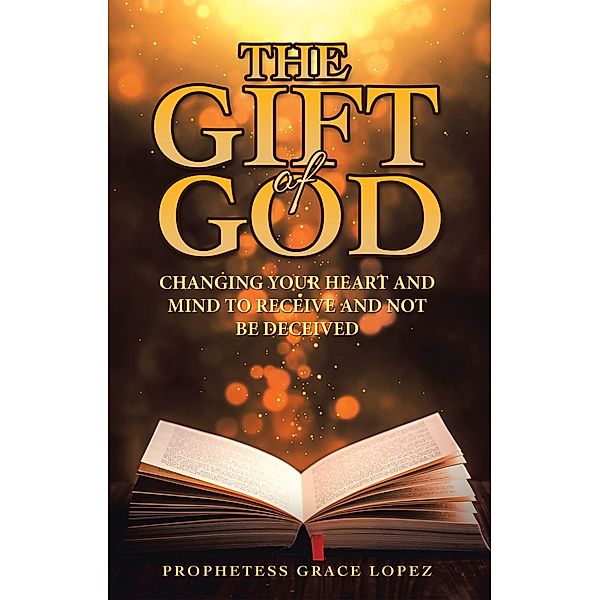 THE GIFT OF GOD, Prophetess Grace Lopez