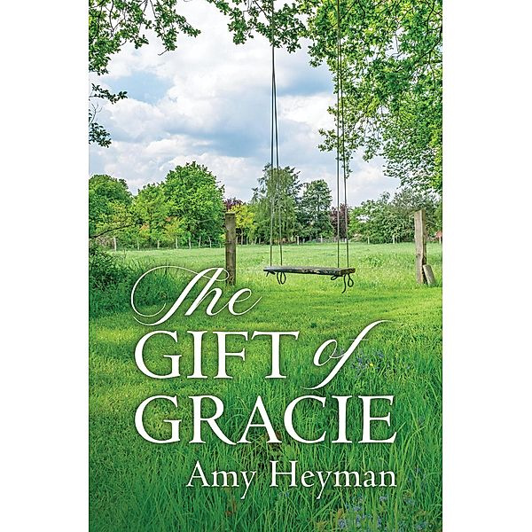 The Gift of Gracie, Amy J. Heyman