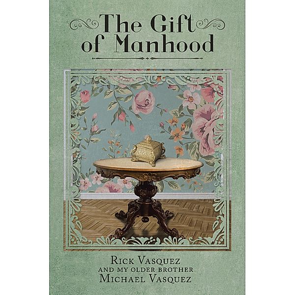 The Gift of Manhood, Rick Vasquez