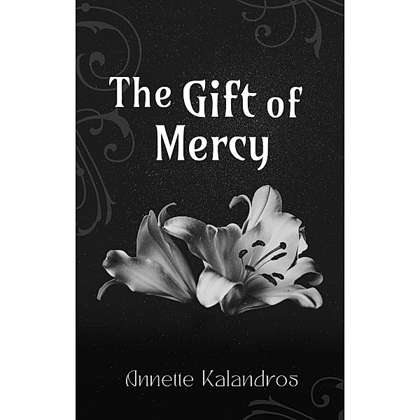 The Gift of Mercy, Annette Kalandros