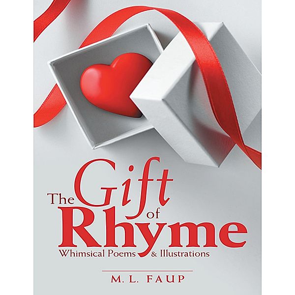 The Gift of Rhyme: Whimsical Poems & Illustrations, M. L. Faup
